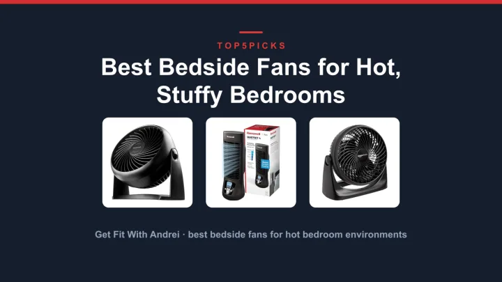 Best Bedside Fans for Hot, Stuffy Bedrooms
