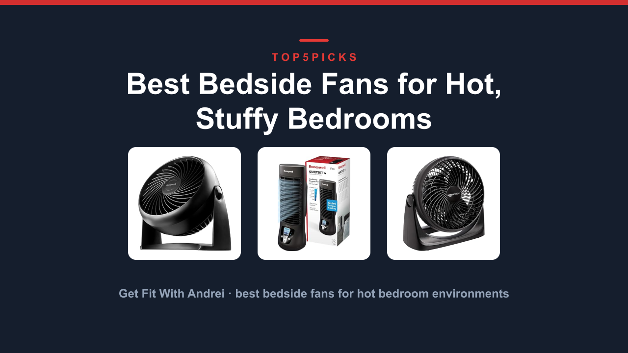 Best Bedside Fans for Hot, Stuffy Bedrooms
