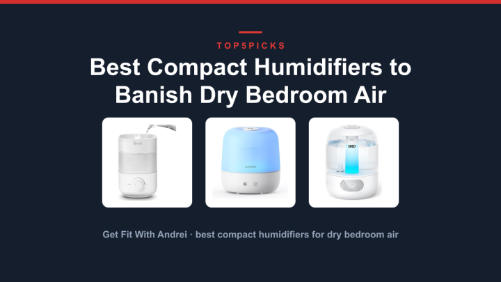 Best Compact Humidifiers to Banish Dry Bedroom Air