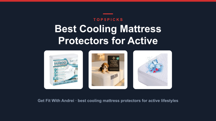 Best Cooling Mattress Protectors for Active Lifestyles