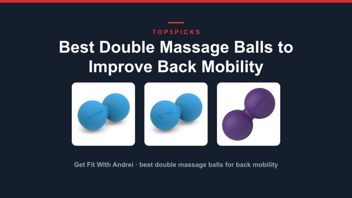 Best Double Massage Balls to Improve Back Mobility