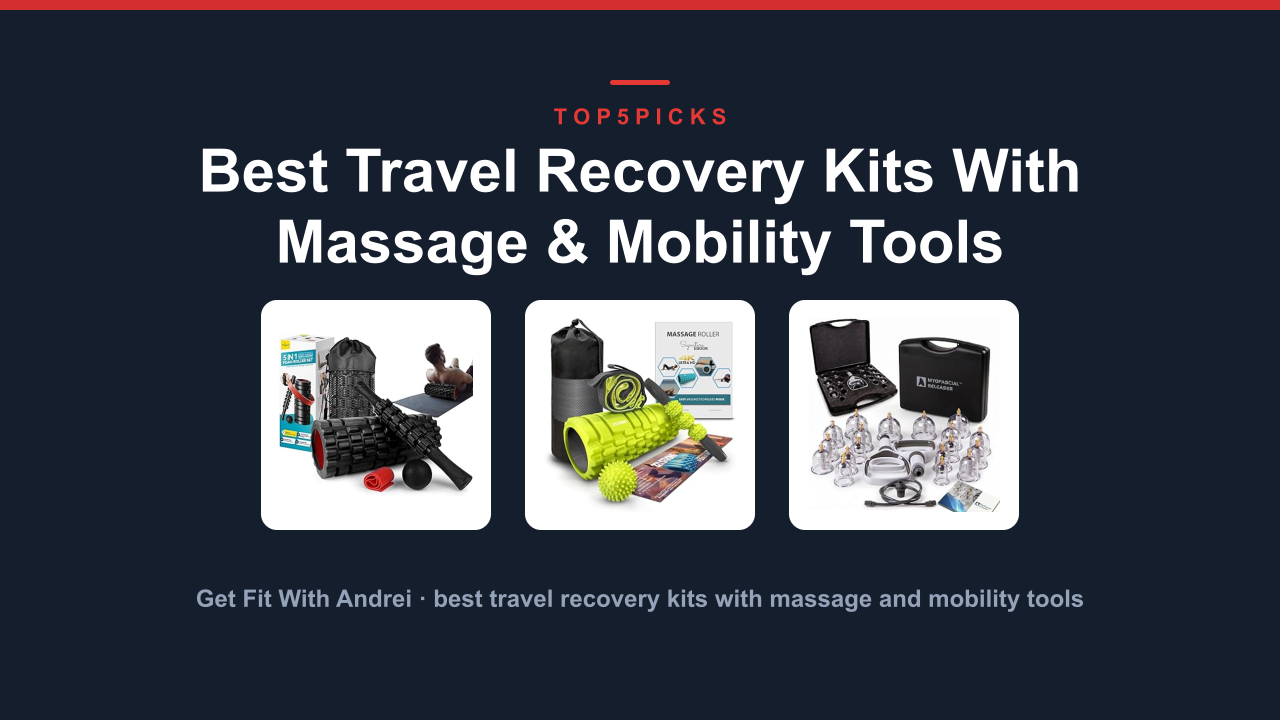 Best Travel Recovery Kits With Massage & Mobility Tools