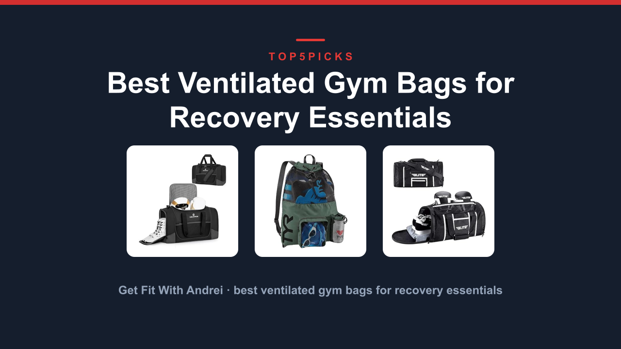 Best Ventilated Gym Bags for Recovery Essentials