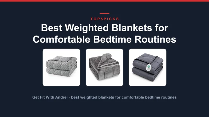 Best Weighted Blankets for Comfortable Bedtime Routines
